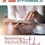 picture of woman reading the Bible with her coffee and text "12 Virtues in Proverbs 31: becoming a Proverbs 31 woman today"
