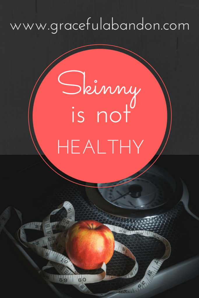 Skinny is not Healthy; I have battled anorexia and bulimia and am now victoriously healthy.