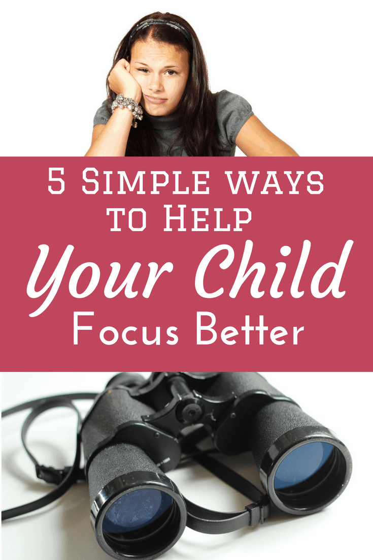 5 Simple Ways To Help Your Child Focus Better