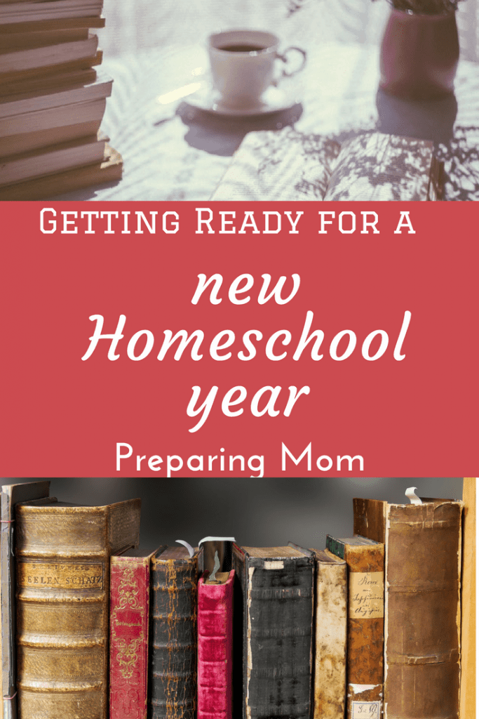 Getting Ready for a New Homeschool Year: Simple Steps for Preparing Mom