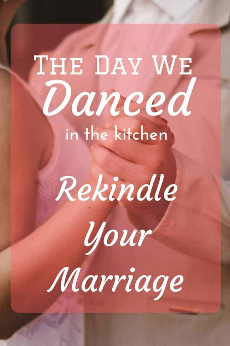 There are pivotal moments in every marriage. The day we danced in the kitchen would become ours. Rekindle your marriage by having a day that you dance in the kitchen, too.