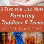 Parenting Teens & Toddlers at the same time can be like juggling flaming balls, but it doesn't have to be. These 6 tips will encourage any mama straddling the generations. As I've learned to slow down and enjoy this season, it's truly become a delight.