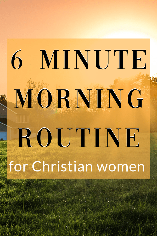 "My Morning Routine Needs HELP!" If that's you, this is the 6-minute morning routine idea you've been searching for. Start each day focused on the Lord and preparing for a victorious day. #morningroutine #mornings #faith #Christian 