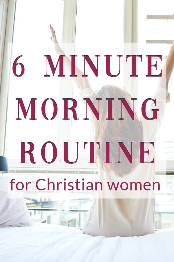 Need morning routine ideas ? Here's a 6-minute morning routine to get your day started on the right foot with God and a great attitude. #morningroutine #mornings #faith #Christian 