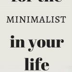 Gift ideas for minimalist, ideas that minimalists will appreciate