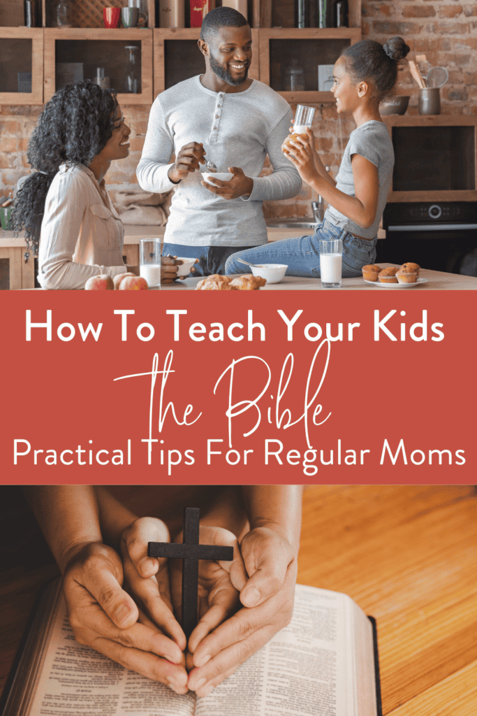 Text: Teaching Your Kids The Bible: Practical Tips For Regular Moms with a photo of a happy family talking in the kitchen and below the words a parent and childs hands over the Bible