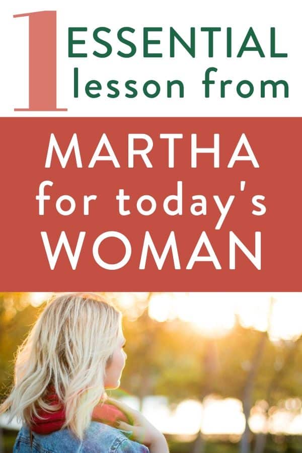 picture of woman looking at sunset with text "1 essential lesson from Martha in the Bible for today's woman"