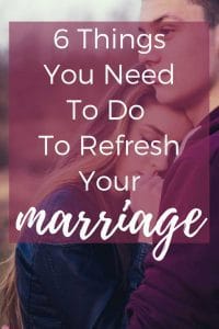 Refresh your marriage by doing these six things.