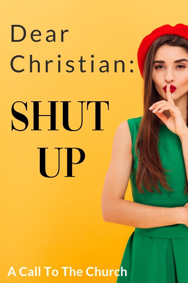 What happens when Christians talk too much? It's not pretty. Sometimes the best thing the Church can do is shut up.