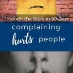Complaining doesn't help anything. Read about how complaining hurts people and what the alternative is. Part of the Read the Bible in 90 days: Day 10.