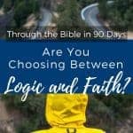How do you know whether to rely on logic or faith? Are the two mutually exclusive?