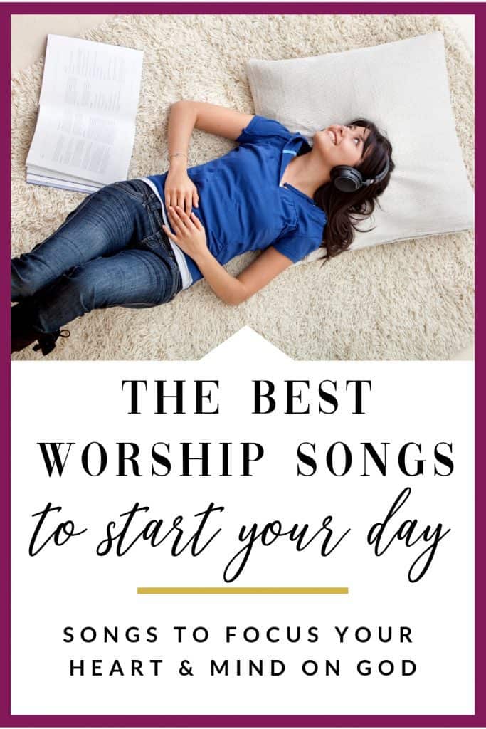 Choose the best worship songs for your morning; a good song can make your day better.