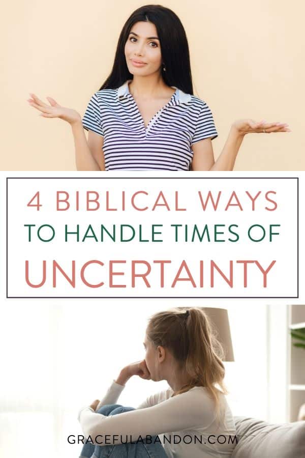 pictures of women thinking with text "4 biblical ways to handle times of uncertainty"