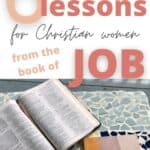 6 awesome lessons for Christian women from the book of Job in the Bible text over a photo of a Bible and a journal