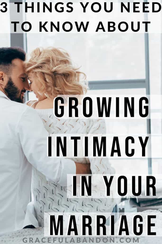 3 Things You Need To Know About Growing Intimacy In Your Marriage