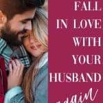 Ever wonder how to fall in love with your husband again? Here are 4 strategies Christian wives can employ to fall in love all over again with the man that they married.