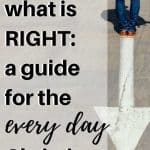 Know how to do what is right with these simple guidelines.