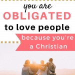 christians obligated to love people