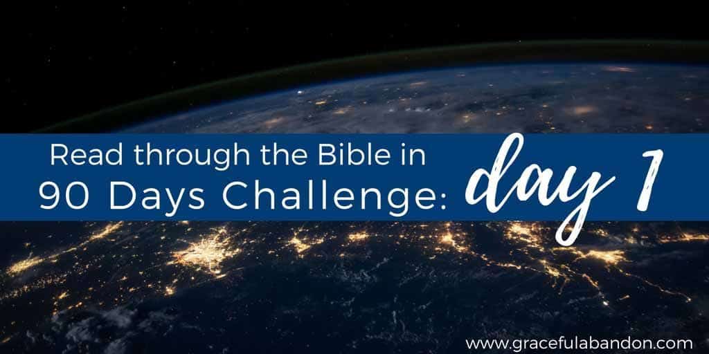 Read through the Bible in 90 Days Challenge Day 1
