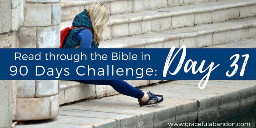 Call on God when you're in trouble and He will answer you. Bible in 90 days, day 31.