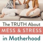 Two sad women on couch with words "The truth about tree & mess in motherhood that you really need to hear"