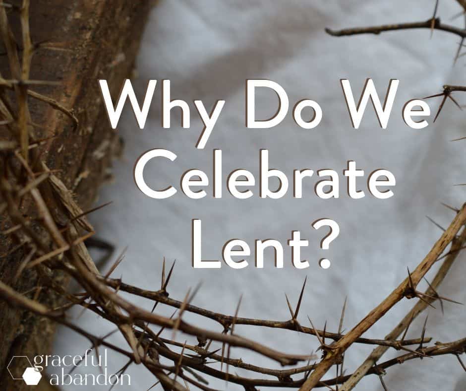 crown of thorns with text "why do we celebrate Lent?"